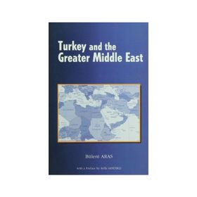 Turkey and the Greater Middle East - Bülent Aras