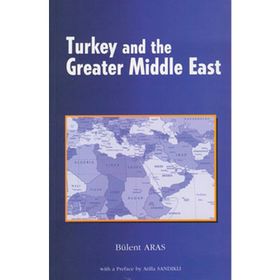 Turkey and the Greater Middle East - Bülent Aras