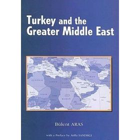 Turkey and the Greater Middle East - Bülent Aras