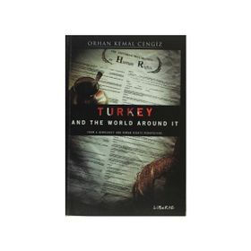 Turkey and the World Around It - Orhan Kemal Cengiz