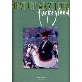 TURKEYLAND - MEVLUT AKYILDIZ