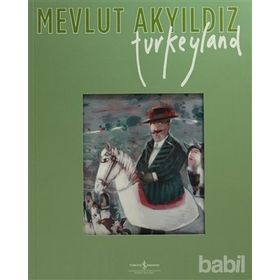 TURKEYLAND - MEVLUT AKYILDIZ
