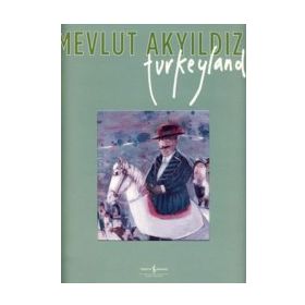 TURKEYLAND - MEVLUT AKYILDIZ