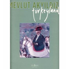 TURKEYLAND - MEVLUT AKYILDIZ
