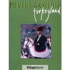 TURKEYLAND - MEVLUT AKYILDIZ