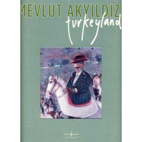 TURKEYLAND - MEVLUT AKYILDIZ