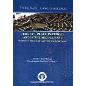 Turkey's Place In Europe And The Middle East Economic, Political And Cultural Dimensions - Erol Manisalı