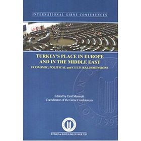 Turkey's Place In Europe And The Middle East Economic, Political And Cultural Dimensions - Erol Manisalı