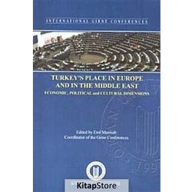 Turkey's Place In Europe And The Middle East Economic, Political And Cultural Dimensions - Erol Manisalı