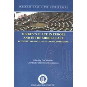 Turkey's Place In Europe And The Middle East Economic, Political And Cultural Dimensions - Erol Manisalı