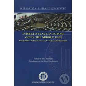 Turkey's Place In Europe And The Middle East Economic, Political And Cultural Dimensions - Erol Manisalı