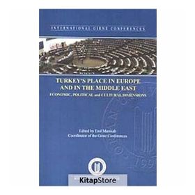 Turkey's Place In Europe And The Middle East Economic, Political And Cultural Dimensions - Erol Manisalı