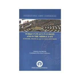 Turkey's Place In Europe And The Middle East Economic, Political And Cultural Dimensions - Erol Manisalı