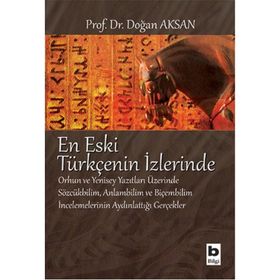 TURKIC EN ESKI TÜRKÇE'NİN İZLERİNDE FOLLOWING THE TRACES OF PRE - DOĞAN AKSAN (ISBN:978975654230X)
