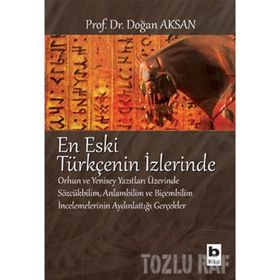 TURKIC EN ESKI TÜRKÇE'NİN İZLERİNDE FOLLOWING THE TRACES OF PRE - DOĞAN AKSAN (ISBN:978975654230X)