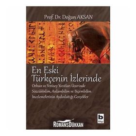 TURKIC EN ESKI TÜRKÇE'NİN İZLERİNDE FOLLOWING THE TRACES OF PRE - DOĞAN AKSAN (ISBN:978975654230X)