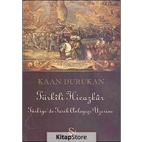 TÜRKİLİ HICAZKAR TÜRKİYEDE TARIH ANLAYIŞI ÜZERİNE - KAAN DURUKAN