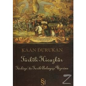 TÜRKİLİ HICAZKAR TÜRKİYEDE TARIH ANLAYIŞI ÜZERİNE - KAAN DURUKAN