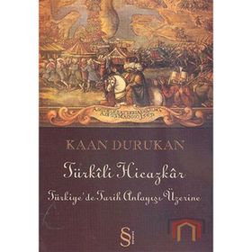 TÜRKİLİ HICAZKAR TÜRKİYEDE TARIH ANLAYIŞI ÜZERİNE - KAAN DURUKAN