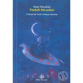 TÜRKİLİ HICAZKAR TÜRKİYEDE TARIH ANLAYIŞI ÜZERİNE - KAAN DURUKAN