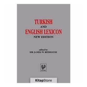 TURKISH AND ENGLISH LEXICON ( OSMANLI TÜKÇESİ - İNGİLİZCE LUGAT ) - SIR JAMES W. REDHOUSE