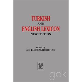 TURKISH AND ENGLISH LEXICON ( OSMANLI TÜKÇESİ - İNGİLİZCE LUGAT ) - SIR JAMES W. REDHOUSE