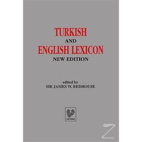 TURKISH AND ENGLISH LEXICON ( OSMANLI TÜKÇESİ - İNGİLİZCE LUGAT ) - SIR JAMES W. REDHOUSE