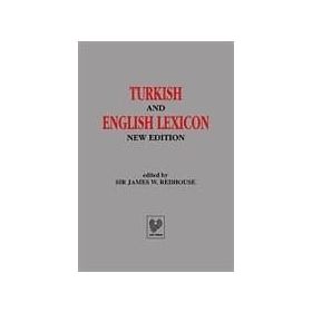 TURKISH AND ENGLISH LEXICON ( OSMANLI TÜKÇESİ - İNGİLİZCE LUGAT ) - SIR JAMES W. REDHOUSE