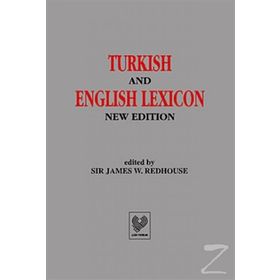 TURKISH AND ENGLISH LEXICON ( OSMANLI TÜKÇESİ - İNGİLİZCE LUGAT ) - SIR JAMES W. REDHOUSE