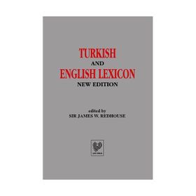 TURKISH AND ENGLISH LEXICON ( OSMANLI TÜKÇESİ - İNGİLİZCE LUGAT ) - SIR JAMES W. REDHOUSE