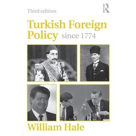 Turkish Foreign Policy since 1774 3e - William Hale
