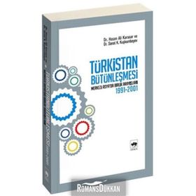 TÜRKİSTAN BÜTÜNLEŞMESİ - HASAN ALI KARASAR;SANAT K. KUŞKUMBAYEV