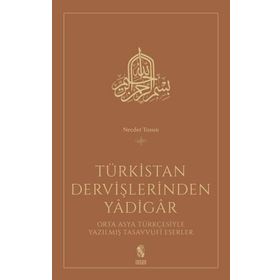 TÜRKİSTAN DERVİŞLERİNDEN YADIGAR - NECDET TOSUN