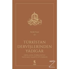 TÜRKİSTAN DERVİŞLERİNDEN YADIGAR - NECDET TOSUN