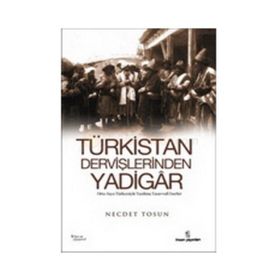 TÜRKİSTAN DERVİŞLERİNDEN YADIGAR - NECDET TOSUN