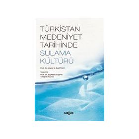 Türkistan Medeniyet Tarihinde Sulama Kültürü V. V. Bartold