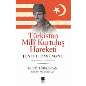 Türkistan Milli Kurtuluş Hareketi Uluğ Türkistan - Joseph-Antoine Castagne Abdulhaluk M. Çay Joseph-Antoine Castagne