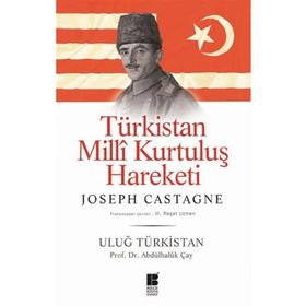 Türkistan Milli Kurtuluş Hareketi Uluğ Türkistan - Joseph-Antoine Castagne Abdulhaluk M. Çay Joseph-Antoine Castagne