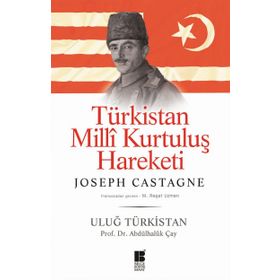 Türkistan Milli Kurtuluş Hareketi Uluğ Türkistan - Joseph-Antoine Castagne Abdulhaluk M. Çay Joseph-Antoine Castagne