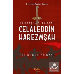 Türkistan Şahini Celaleddin Harezmşah - Ebubekir Subaşı