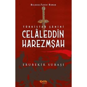 Türkistan Şahini Celaleddin Harezmşah - Ebubekir Subaşı