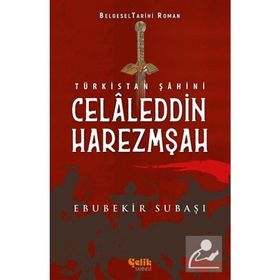 Türkistan Şahini Celaleddin Harezmşah - Ebubekir Subaşı