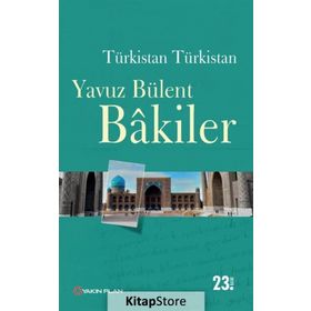 Türkistan Türkistan - Yavuz Bülent Bakiler