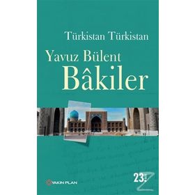 Türkistan Türkistan - Yavuz Bülent Bakiler