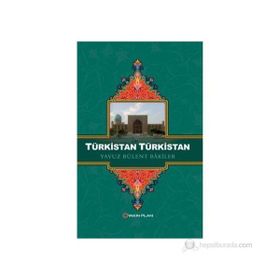 Türkistan Türkistan - Yavuz Bülent Bakiler