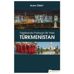 Türkistanda Parlayan Bir Yıldız - Türkmenistan - Yaşar Koca