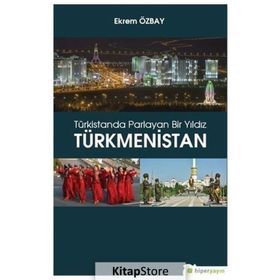 Türkistanda Parlayan Bir Yıldız - Türkmenistan - Yaşar Koca