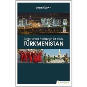 Türkistanda Parlayan Bir Yıldız - Türkmenistan - Yaşar Koca