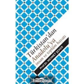 TÜRKİSTAN´DAN ANADOLU´YA İNSAN VE TOPLUM HAYATI - MEHMET ŞEKER