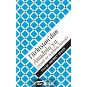 TÜRKİSTAN´DAN ANADOLU´YA İNSAN VE TOPLUM HAYATI - MEHMET ŞEKER